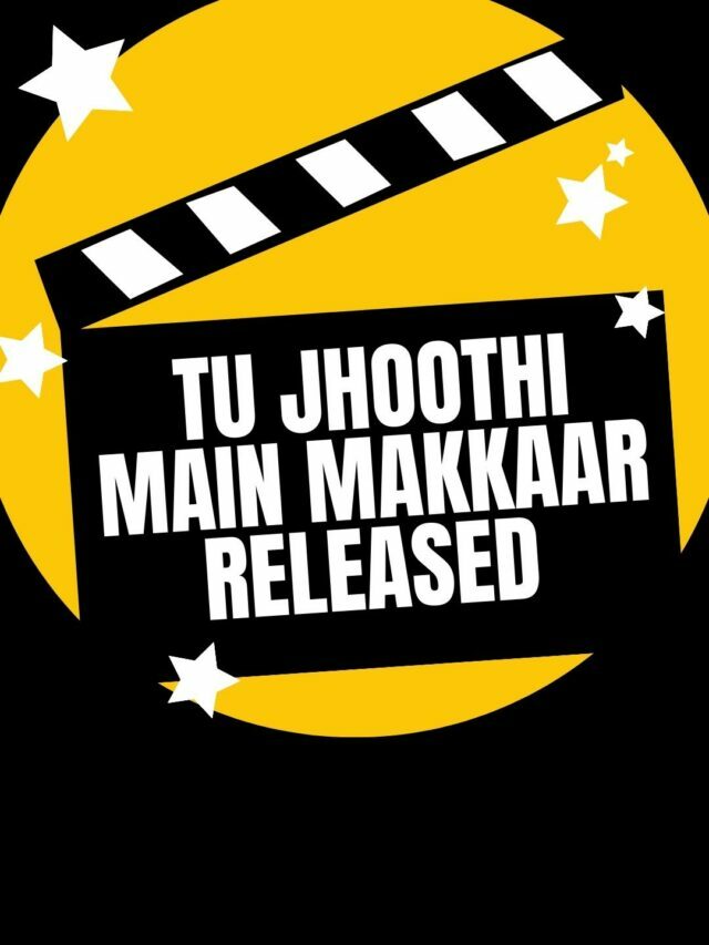 Tu Jhoothi Main Makkaar has been Released yesterday