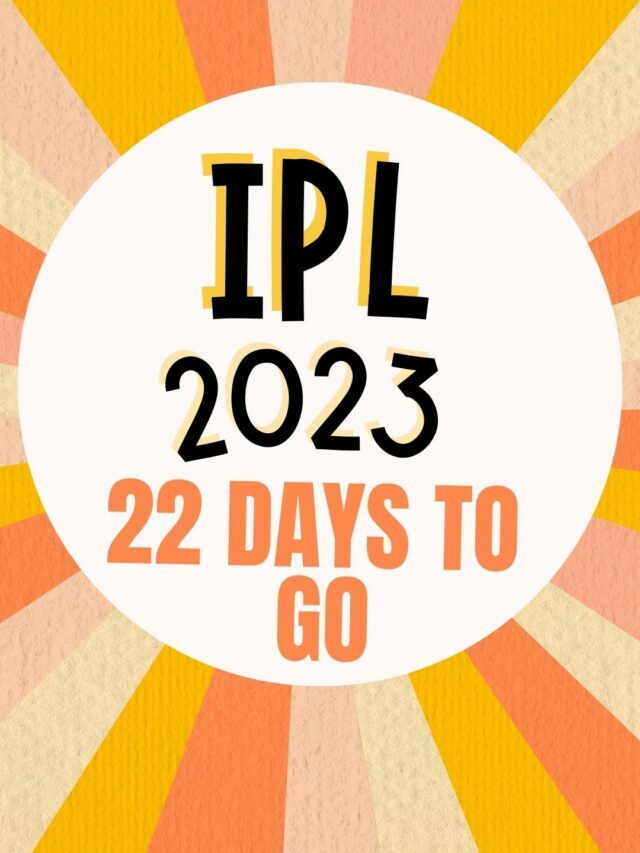 IPL 2023 – 22 Days to go